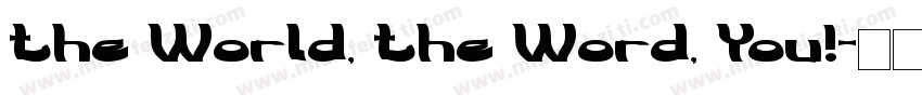 the World, the Word, You!字体转换